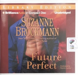 Future Perfect written by Suzanne Brockmann performed by Patrick Lawlor on Audio CD (Unabridged)